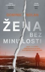 Žena bez minulosti - Dominic Nolan - Thrillery Žena bez minulosti
