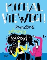 Převážně zdvořilý Leopold - Michal Viewegh - Český humor a satira Převážně zdvořilý Leopold