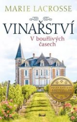 Vinařství: V bouřlivých časech Vinařství: V bouřlivých časech