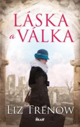 Láska a válka - Liz Trenow - Historické romány Láska a válka