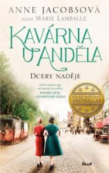 Kavárna U Anděla: Dcery naděje - Marie Lamballe,Anne Jacobs - Historické romány Kavárna U Anděla: Dcery naděje