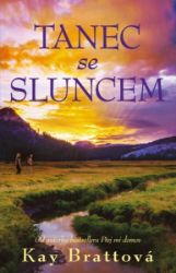 Tanec se sluncem - Kay Bratt - Thrillery Tanec se sluncem