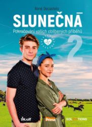 Slunečná 2 - Pokračování vašich oblíbených příběhů - René Decastelo - Česká a slovenská beletrie Slunečná 2 - Pokračování vašich oblíbených příběhů