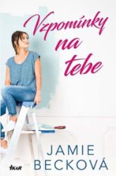 Vzpomínky na tebe - Jamie Beck - Romány pro ženy Vzpomínky na tebe