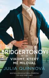 Bridgertonovi: Vikomt, který mě miloval - Julia Quinn - Historické romány Bridgertonovi: Vikomt, který mě miloval
