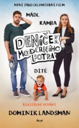 Deníček moderního fotra aneb Proč by muži neměli mít děti Deníček moderního fotra aneb Proč by muži neměli mít děti