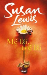 Mé lži, tvé lži - Susan Lewis - Romány Mé lži, tvé lži