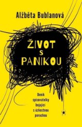 Život s panikou - Alžběta Bublanová - Stres a deprese Život s panikou