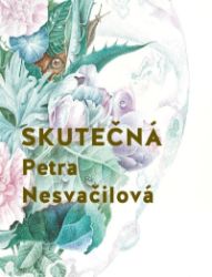 Skutečná - Petra Nesvačilová - Česká a slovenská beletrie Skutečná