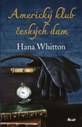 Americký klub českých dam - Hana Whitton - Literatura faktu Americký klub českých dam