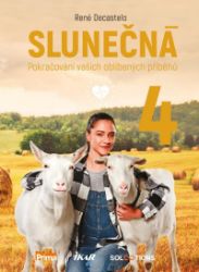 Slunečná 4 - Pokračování vašich oblíbených příběhů - René Decastelo - Česká a slovenská beletrie Slunečná 4 - Pokračování vašich oblíbených příběhů