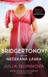 Bridgertonovi: Nečekaná láska - Julia Quinn - Romány pro ženy Bridgertonovi: Nečekaná láska