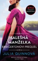 Bridgertonovi – prequel: Falešná manželka - Julia Quinn - Romány pro ženy Bridgertonovi – prequel: Falešná manželka