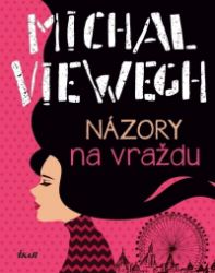 Názory na vraždu - Michal Viewegh - Česká a slovenská beletrie Názory na vraždu