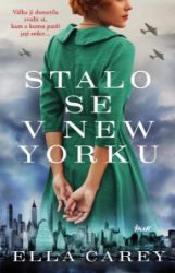Stalo se v New Yorku - Ella Carey - Romány pro ženy Stalo se v New Yorku