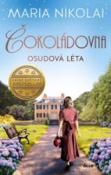 Čokoládovna: Osudová léta - Maria Nikolai - Romány Čokoládovna: Osudová léta