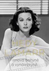 Hedy Lamarr - Bohyně stříbrného plátna, vynálezkyně - Michaela Lindinger - Divadlo a film Hedy Lamarr - Bohyně stříbrného plátna, vynálezkyně