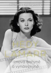 Hedy Lamarr - Bohyně stříbrného plátna, vynálezkyně - Michaela Lindinger - Divadlo a film Hedy Lamarr - Bohyně stříbrného plátna, vynálezkyně