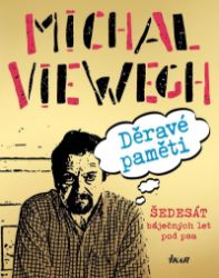 Děravé paměti - Šedesát báječných let pod psa - Michal Viewegh - Česká a slovenská beletrie Děravé paměti - Šedesát báječných let pod psa