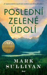 Poslední zelené údolí - Mark T. Sullivan - Historické romány Poslední zelené údolí
