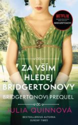 Bridgertonovi – prequel: Za vším hledej Bridgertonovy - Julia Quinn - Romány pro ženy Bridgertonovi – prequel: Za vším hledej Bridgertonovy