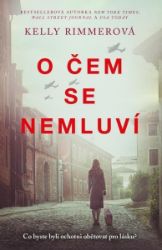 O čem se nemluví - Kelly Rimmer - Romány O čem se nemluví