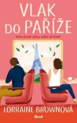Vlak do Paříže - Lorraine Brown - Romány pro ženy Vlak do Paříže