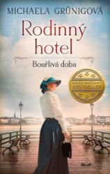 Rodinný hotel. Bouřlivá doba - Michaela Grünig - Romány Rodinný hotel. Bouřlivá doba