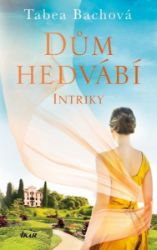 Dům hedvábí. Intriky - Tabea Bach - Romány Dům hedvábí. Intriky