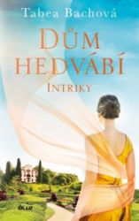 Dům hedvábí. Intriky - Tabea Bach - Romány Dům hedvábí. Intriky