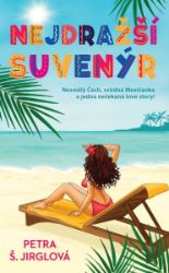 Nejdražší suvenýr - Petra Š. Jirglová - Česká a slovenská beletrie Nejdražší suvenýr