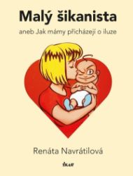 Malý šikanista aneb Jak mámy přicházejí o iluze - Renáta Navrátilová - Český humor a satira Malý šikanista aneb Jak mámy přicházejí o iluze