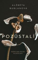 Pozůstalí - Alžběta Bublanová - Česká a slovenská beletrie Pozůstalí