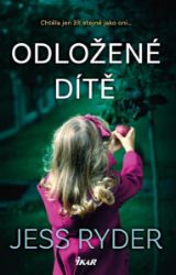 Odložené dítě - Jess Ryder - Thrillery Odložené dítě