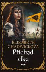 Příchod vlka - Elizabeth Chadwick - Historické romány Příchod vlka