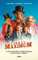 Cirkus Maximum - O dvou bratřích, které rozdělil a zase spojil cirkus... Cirkus Maximum - O dvou bratřích, které rozdělil a zase spojil cirkus...