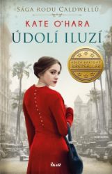 Sága rodu Caldwellů: Údolí iluzí - Kate O´Hara - Historické romány Údolí iluzí