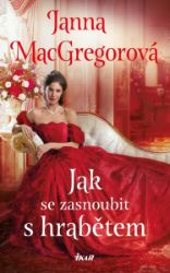 Jak se zasnoubit s hrabětem - Janna MacGregor - Historické romány Jak se zasnoubit s hrabětem
