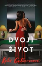 Dvojí život - Katie Gutierrez - Romány Dvojí život