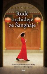 Rudé orchideje ze Šanghaje - Juliette Morillot - Historické romány Rudé orchideje ze Šanghaje