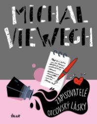 Zapisovatelé otcovský lásky - Michal Viewegh - Česká a slovenská beletrie Zapisovatelé otcovský lásky