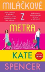 Miláčkové z metra - Kate Spencer - Romány pro ženy Miláčkové z metra