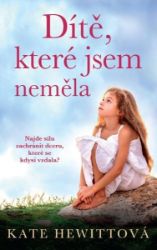 Dítě, které jsem neměla - Kate Hewitt - Romány pro ženy Dítě, které jsem neměla