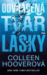 Odvrácená tvář lásky - Colleen Hooverová - Romány pro ženy Odvrácená tvář lásky