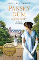 Panský dům a jeho dcery - Anne Jacobs - Historické romány Panský dům a jeho dcery