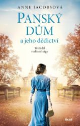 Panský dům a jeho dědictví - Anne Jacobs - Historické romány Panský dům a jeho dědictví
