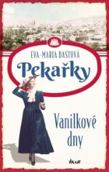 PEKAŘKY: Vanilkové dny - Eva-Maria Bastová - Romány PEKAŘKY. Vanilkové dny