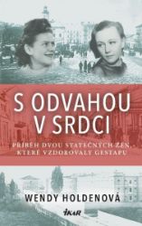 S odvahou v srdci - Wendy Holden - Životopisné romány S odvahou v srdci