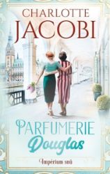 Parfumerie Douglas: Impérium snů - Charlotte Jacobi - Romány Parfumerie Douglas: Impérium snů