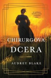 Chirurgova dcera - Audrey Blake - Historické romány Chirurgova dcera